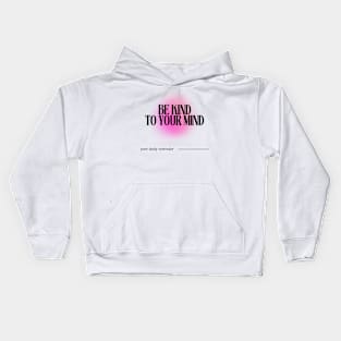 Be Kind to your Mind - Daily Reminder Kids Hoodie